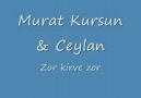 MuRaT KuR$uN CeYLaN   ~   ZoR KiRVe ZoR