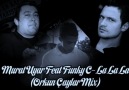 Murat Uyar Feat Funky C- La La La (Orkun Çaylar Mix)