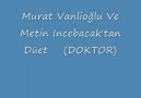 Murat Vanlioğlu Ve Murat İncebacak Düet.. (DOKTOR)