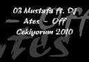 03 Mustafa ft. Dj Ates - Off Cekiyorum 2010 (full version)