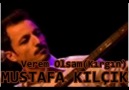 MUSTAFA KILÇIK - VEREM OLSAM ( kırgın )