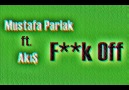 Mustafa Parlak ft. AkıŞ - Fuck Off [HQ]