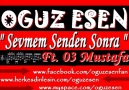 Oguz Esen Ft. 03 Mustafa - Sevmem Senden Sonra [HQ]