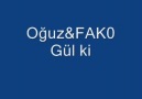 Oğuz&FAK0-Gül ki