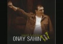 ONAY ŞAHİN (konuşurduk yar ile)