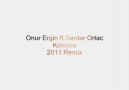 Onur Ergin ft.Serdar Ortac - Kolayca(2011 Remix)