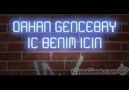 ORHAN GENCEBAY İÇ BENİM İÇİN...