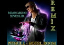 Pitbull - Hotel Room (Remix) Önce Dinle Sonra Paylaşırsın ;) [HQ]