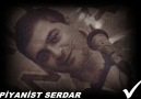 piyanist serdar 2011.. AMAN DÖNE DÖNE YAR GELİYOR [HQ]