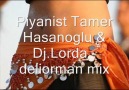 Piyanist Tamer & Dj.Lorda - deliorman mix 2011 [HQ]