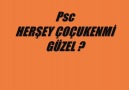 Psc ~ HERŞEY ÇOÇUKKENMİ GÜZEL [HQ]