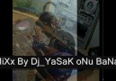 RéMiXx By Dj_YaSaK oNu BaNa HaTıRLaTMaYıN_2o12 [HQ]