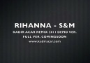 Rihanna - S&M (Kadir ACAR Remix 2011 Demo Ver.) [HQ]