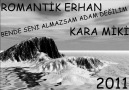 ROMANTİK ERHAN&KARAMİKİ--BENDE SENİ ALMAZSAM ADAM DEĞİLİM [HQ]