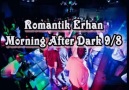 ROMANTİK ERHAN MORNİNG AFTER DARK 2011 [HQ]