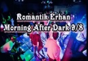 ROMANTİK ERHAN MORNİNG AFTER DARK 2011 [HQ]