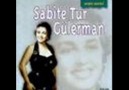 SABİTE TUR GÜLERMAN-BİR GÜNAH ETTİMSE.(İsmail Çil'den)