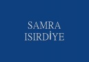 SAMRA ISIRDİYE [HQ]