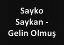 Sayko Saykan - Gelin Olmuş [HQ]