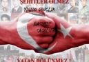 Ş E H İ T L E R   Ö L M E Z   V A T A N   B Ö L Ü N M E Z...