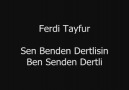 ..Sen benden dertlisin ben senden dertli...