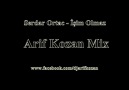 Serdar Ortaç - İşim Olmaz ( Arif Kozan 2o11 Mix!)