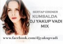 Sertap ERENER - KUMSALDA ( YAKUP VADİ MIX )