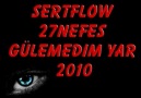 SeRTFLow & 27NeFeS - Gülemedim Yar