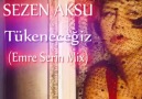 Sezen Aksu-Tükeneceğiz(Emre Serin Mix)