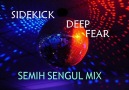 SIDEKICK - DEEP FEAR (SEMIH SENGUL MIX)[ MYSTERY FUN CLUP Dr.] HQ [HQ]