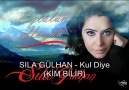 SILA GÜLHAN - Kul Diye (KİM BİLİR) Y E N İ..! [HQ]