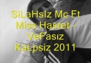 SiLaHsIz Mc Ft Miss Hasret - VeFasız KaLpsiz 2011 [HQ]