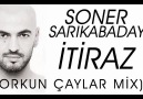 Soner Sarıkabadayı - İtiraz (Orkun Çaylar Mix) [HQ]