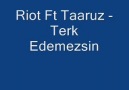 Taaruz Ft Riot - Terk Edemezsin