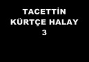 TACETTİN KÜRTÇE HALAY 3 (HQ)