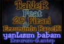 TaNeR Ft 25 Firari & ErzurumLu RapcHi - Yanlızım Babam [HQ]