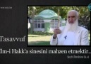 ''Tasavvuf İlm-i Hakka Sinesini Mahzen Etmektir...''