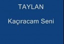 Taylan -- Kaciracam Seni            Izmirli Taylan FAN