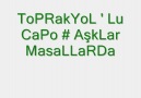 ToPRAkYoL ' Lu CaPo # AŞK' Lar MasaLLaRDa ~ ] [HQ]