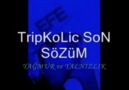 Tripkolic - Son Sözüm(Küfürlü  18 =))