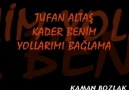 TUFAN ALTAŞ-KADER BENİM YOLLARIMI BAĞLAMA