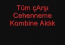 Tüm çArşı cehenneme kombine aldık