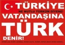 TÜRKİYE CUMHURİYETİ VATANDAŞINA, TÜRK DENİR!