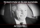Türkiye'nin ve İslam Aleminin Acı Kaybı