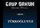 ''TÜRKOĞLUYUZ'' Grup ORHUN -2010- [HQ]
