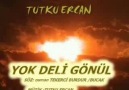 TUTKU ERCAN YOK DELİ GÖNÜL