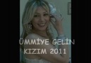 ÜMMİYE 2011 GELİN KIZIM