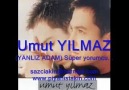 Umut YıLmaz -- YaLnıZ AdaM :((