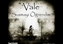 Vale-- Susmayı Öğrendim [2011]