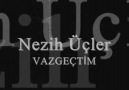 Vazgeçtim / Nezih Üçler